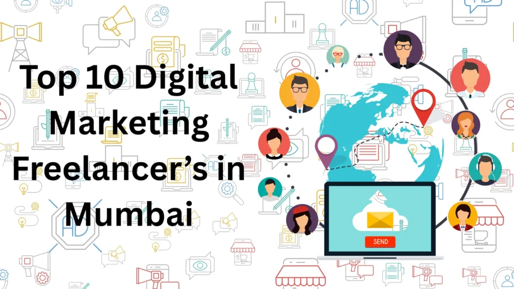 Top 10 Digital Marketing Freelancers in Mumbai: Experts Helping Brands Shine Online